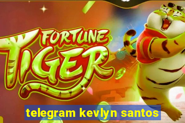 telegram kevlyn santos